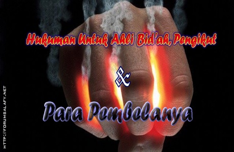 Hukuman Untuk Ahli Bid’ah, Pengikut Dan Para Pembelanya
