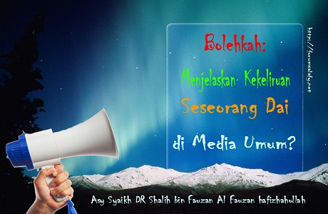 Bolehkah Menjelaskan Kekeliruan seorang Dai di media umum?