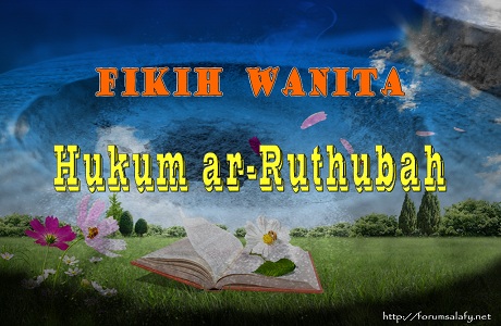 FIKIH WANITA (Hukum ar-Ruthubah)