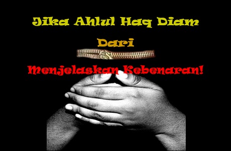 Jika Ahlul Haq Diam dari Menjelaskan Kebenaran!!!…