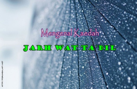 Mengenal Kaedah Jarh Wat Ta’dil