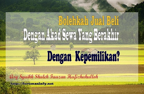Hukum Penyewaan Yang Berakhir Dengan Kepemilikan