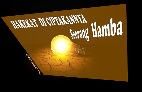 Hakekat Diciptakannya Seorang Hamba (Risalah Pena Kangen)