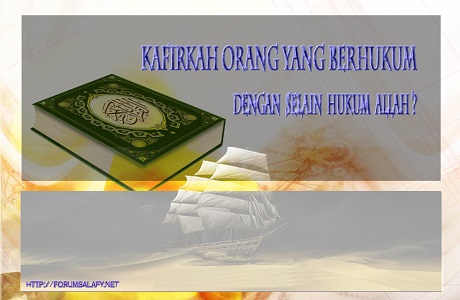Kafirkah Orang Yang Berhukum Dengan Selain Hukum Allah?