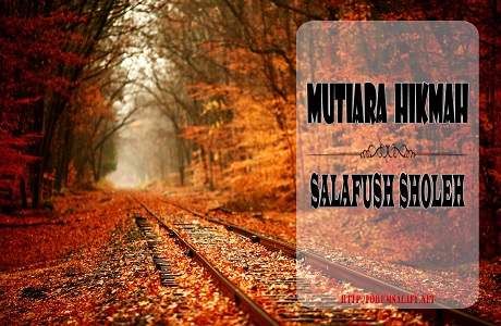 Mutiara Hikmah Salafush Sholeh