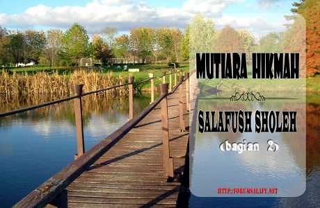 Mutiara Hikmah Salafush Sholeh (bagian 2)