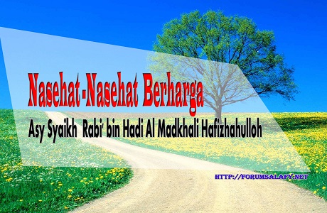 Nasehat Berharga As Syaikh Rabi’ bin Hadi Al Madkhali Hafizhahulloh