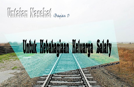 Untaian Nasehat Untuk Kebahagiaan Keluarga Salafy – (bagian 1)