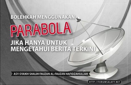 Bolehkah Menggunakan Parabola Jika Hanya Untuk Mengetahui Barita Terkini