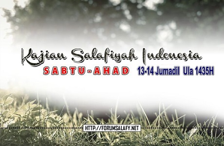 AUDIO: Kajian Salafiyah Indonesia Sabtu-Ahad 13-14 Jumadil Ula 1435H