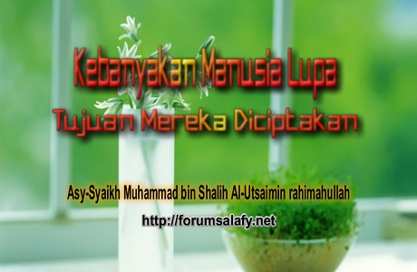 Kebanyakan Manusia Lupa Tujuan Mereka Diciptakan