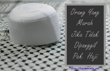 Orang Yang Marah Jika Tidak Dipanggil Pak Haji