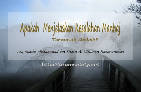 Apakah Menjelaskan Kesalahan Manhaj Termasuk Ghibah