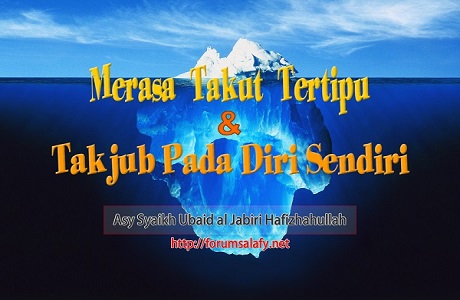 Merasa Takut Tertipu (dengan Amalan yang dilakukan) dan Takjub kepada Diri Sendiri