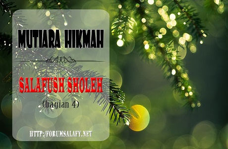 Mutiara Hikmah Salafush Sholeh (bagian 4)