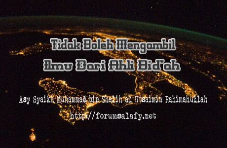 Tidak Boleh Mengambil Ilmu Dari Ahli Bid’ah