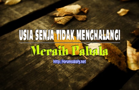 Usia Senja Tidak Menghalangi Meraih Pahala