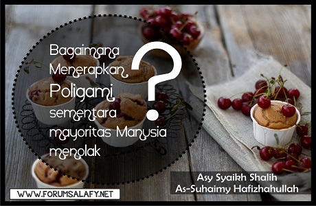 Bagaimana Menerapkan Poligami Sementara Mayoritas Manusia Menolak