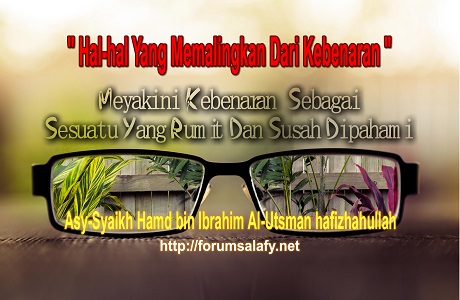Hal-Hal Yang Memalingkan Dari Kebenaran – Bagian 2