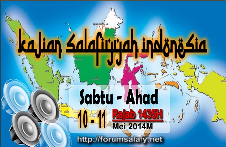 AUDIO: Kajian Salafiyah Indonesia Sabtu-Ahad 09-11 Rajab 1435H