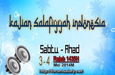 AUDIO: Kajian Salafiyyah Indonesia, Sabtu-Ahad, 3-4 Rajab 1435H / 3-4 Mei 2014M