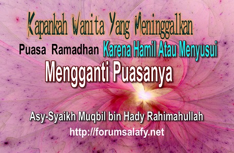 Kapankah Wanita Yang Meninggalkan Puasa Ramadhan Karena Hamil Atau Menyusui Mengganti Puasanya