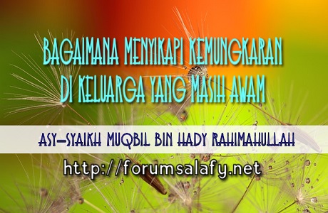 Bagaimana Menyikapi Kemungkaran Di Keluarga Yang Masih Awam