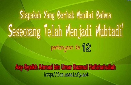 Siapakah Yang Berhak Menilai Bahwa Seseorang Telah Menjadi Mubtadi’