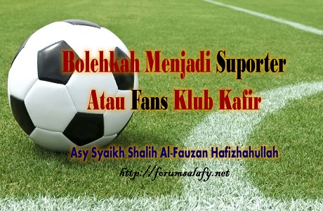 Bolehkah Menjadi Suporter Atau Fans Klub Kafir