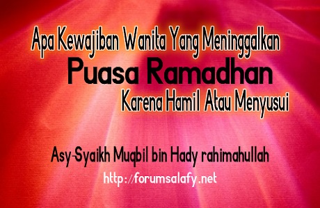 Apa Kewajiban Wanita Yang Meninggalkan Puasa Ramadhan Karena Hamil Atau Menyusui
