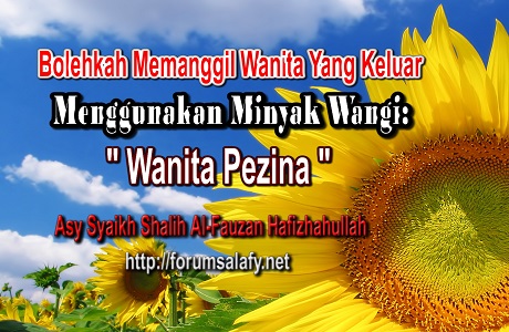 Bolehkah Memanggil Wanita Yang Keluar Menggunakan Minyak Wangi: “Wanita Pezina”
