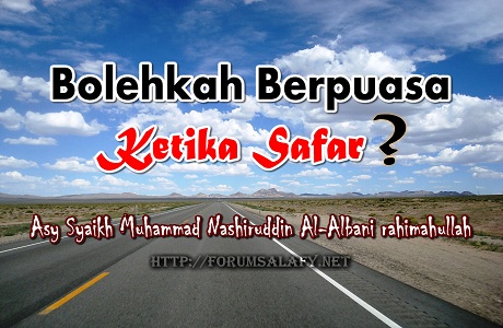 Bolehkah Berpuasa Ketika Safar?