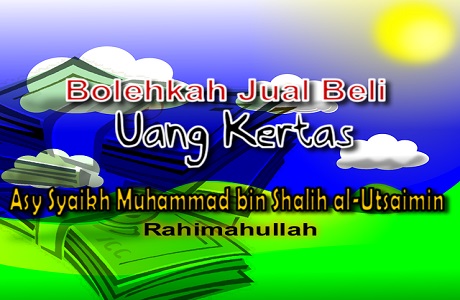 Bolehkah Jual Beli Uang Kertas?