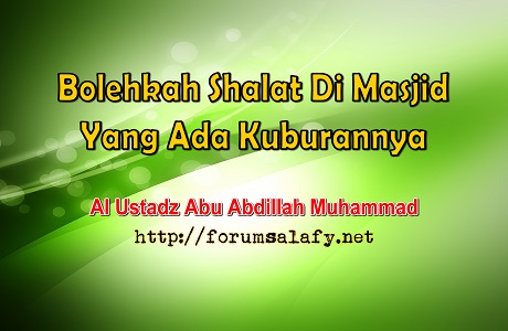 Bolehkah Shalat di Masjid yang ada Kuburannya?