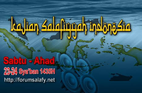 Audio Kajian Salafiyah Indonesia 22-23 Sya’ban 1435H/21-22 Juni 2014M