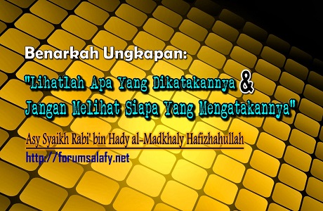Benarkah Ungkapan: “Lihatlah Apa Yang Dikatakannya Dan Jangan Melihat Siapa Yang Mengatakannya”