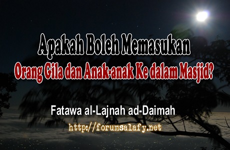 Apakah Boleh Memasukan Orang Gila dan Anak-anak Ke dalam Masjid?