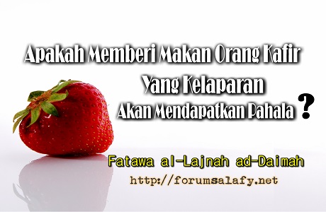 Apakah Memberi Makan Orang Kafir Yang Kelaparan Akan Mendapatkan Pahala?