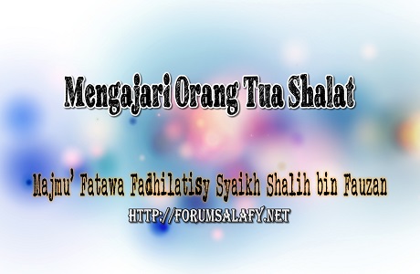 Mengajari Orang Tua Shalat