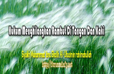 Hukum Menghilangkan Rambut Di Tangan Dan Kaki