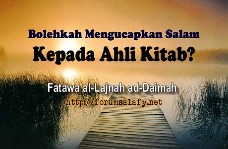 Bolehkah Mengucapkan Salam Kepada Ahli Kitab?