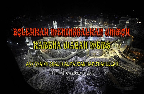Bolehkah Meninggalkan Umroh, Karena Wabah Mers?