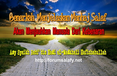 Benarkah Menjelaskan Manhaj Salaf Akan Menjauhkan Manusia Dari Kebenaran?
