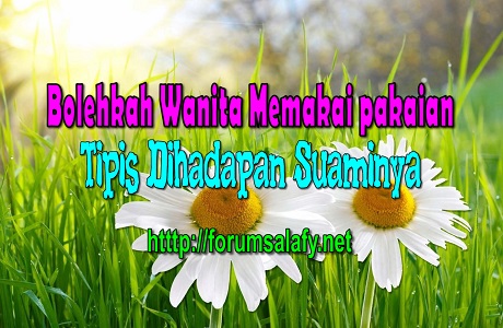 Bolehkah Wanita Memakai pakaian tipis di hadapan Suaminya?