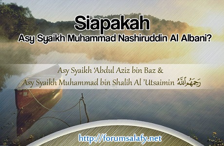 Siapakah Asy Syaikh Al-Albani Rahimahullah?