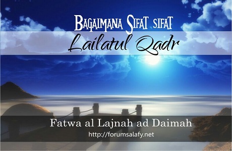Bagaimana Sifat-sifat Lailatul Qadar?