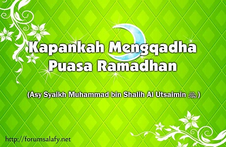 Kapankah Mengqadha Puasa Ramadhan?