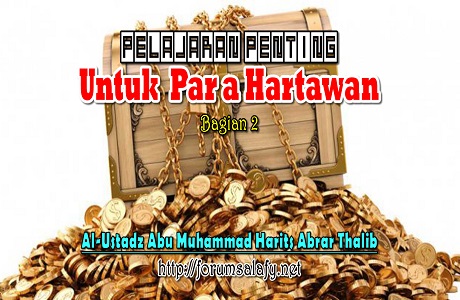 Pelajaran Penting untuk Para Hartawan ~ Bagian Kedua