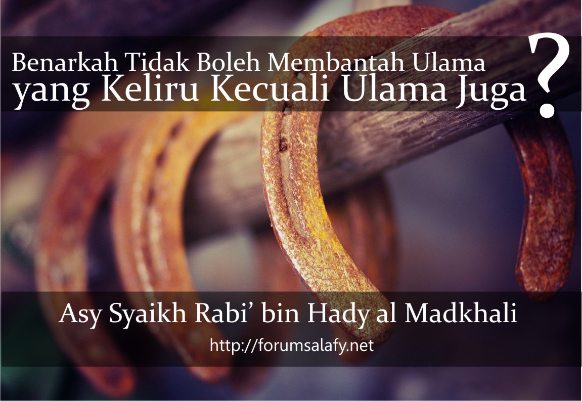 Benarkah Tidak Boleh Membantah Ulama Yang Keliru Kecuali Seorang Ulama Juga