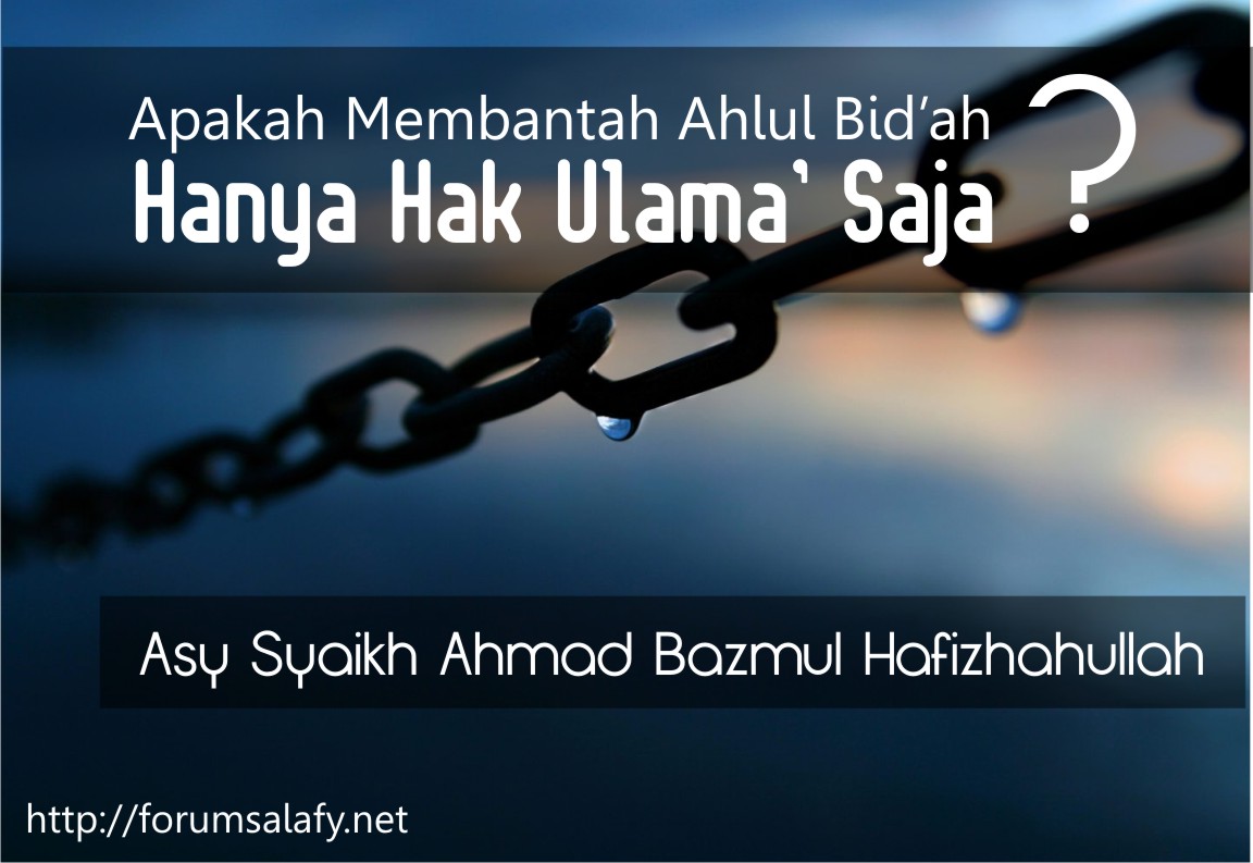 Apakah Membantah Ahli Bid’ah Adalah Hak Para Ulama Saja